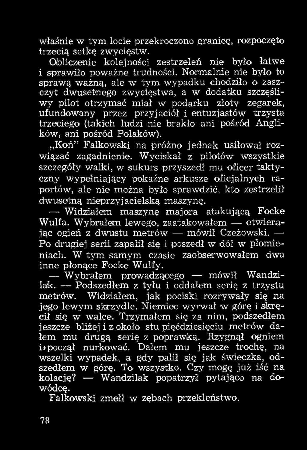 entuzjastów trzysta trzeciego (takich ludzi nie brakło ani pośród Anglików, ani pośród Polaków). Koń Falkowski na próżno jednak usiłował rozwiązać zagadnienie.