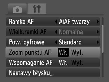 Powiększanie punktu ostrości Po naciśnięciu przycisku migawki do połowy ramka AF zostanie powiększona, co pozwala sprawdzić ostrość. Wybierz opcję [Zoom punktu AF].