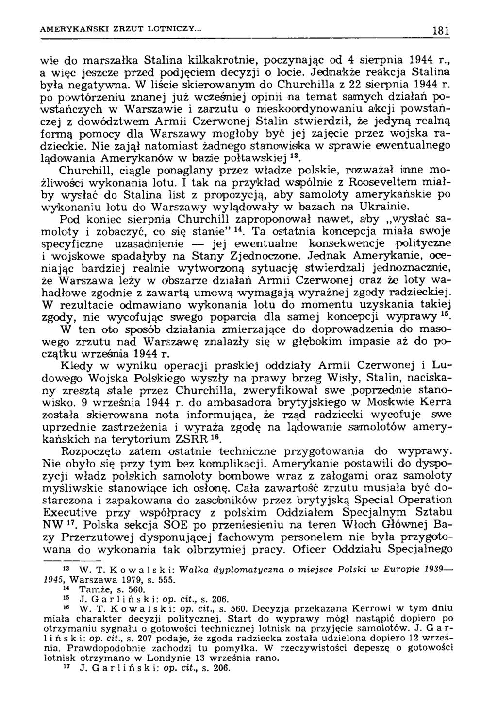 a m e r y k a ń s k i z r z u t l o t n i c z y... 181 wie do marszałka Stalina kilkakrotnie, poczynając od 4 sierpnia 1944 r., a więc jeszcze przed podjęciem decyzji o locie.