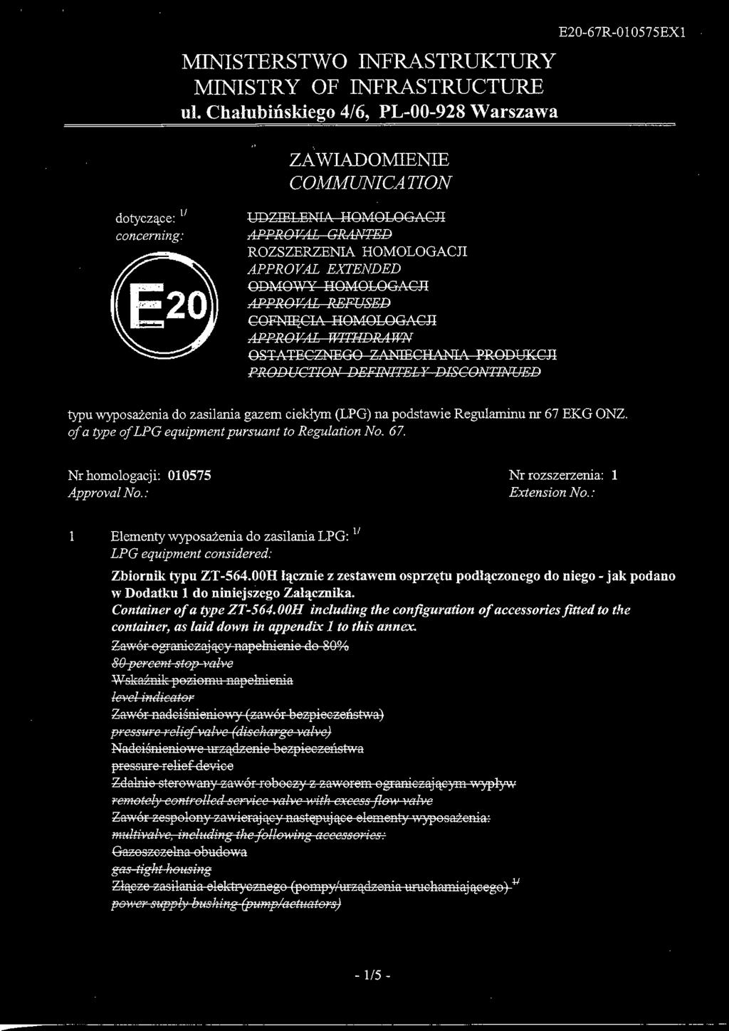 APPROVAL REFUSED COFNISCIA HOMOLOGACJI APPROVAL WHHD&tWN OSTATECZNEGO ZAMECHAMA PRODUKCJI PRODUCTION DEFINITELY DISCONTINUED typu wyposazenia do zasilania gazem ciekfym (LPG) na podstawie Regulaminu