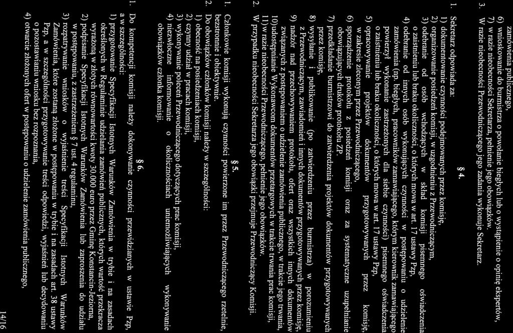 2) organizowanie posiedzeń komisji, w uzgodnieniu z Przewodniczącym, 4) odebranie od innych osób wykonujących czynności w postępowaniu o udzielenie 3.