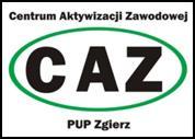 POWIATOWY URZĄD PRACY w ZGIERZU Centrum Aktywizacji Zawodowej w Zgierzu ul. Barona 10, 95-100 Zgierz, tel. 42 716-49-41, fax.