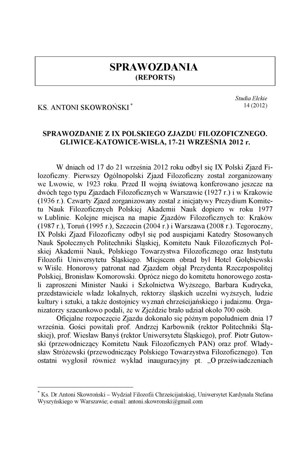 SPRAWOZDANIA (REPORTS) Studia Ełckie KS. ANTONI SKOWROŃSKI * 1 4 (2012) SPRAWOZDANIE Z IX POLSKIEGO ZJAZDU FILOZOFICZNEGO. GLIW ICE-KATOW ICE-W ISŁA, 17-21 WRZEŚNIA 2012 r.
