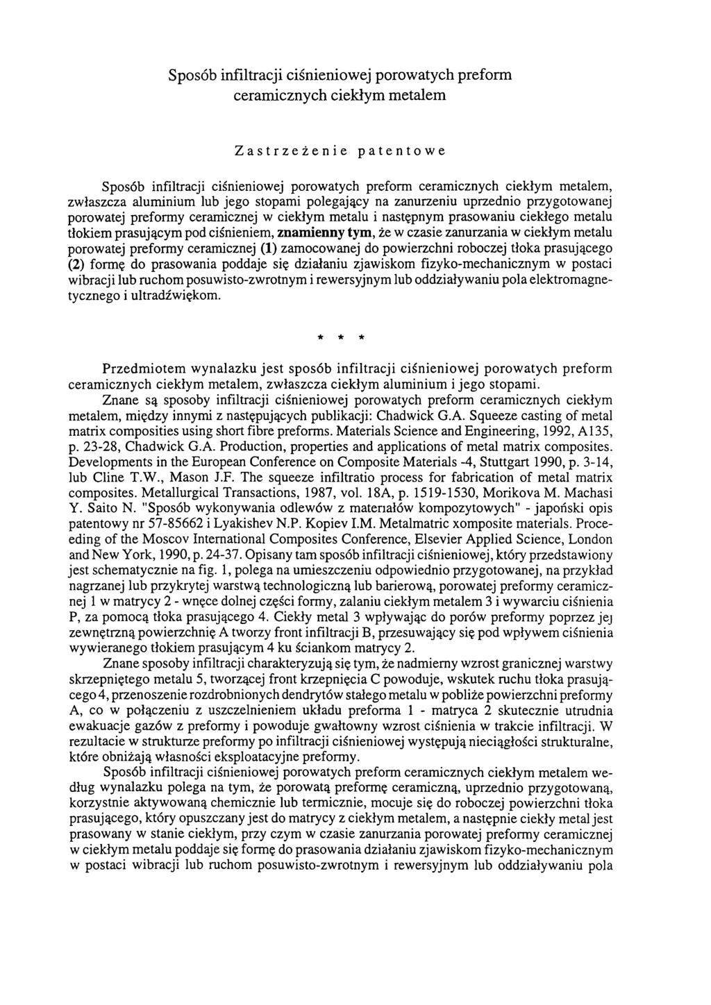 Sposób infiltracji ciśnieniowej porowatych preform ceramicznych ciekłym metalem Zastrzeżenie patentowe Sposób infiltracji ciśnieniowej porowatych preform ceramicznych ciekłym metalem, zwłaszcza