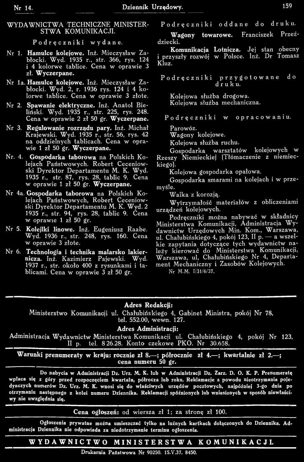 Cena w oprawie 1 zł 50 gr. W yczerpane, Nr 4a. Gospodarka taborowa na Polskich K o lejach Państwowych, Robert Ceceniowski Dyrektor Departamentu M, K. Wyd. 2 1935 r., str. 94, rys. 28, tablic 9.
