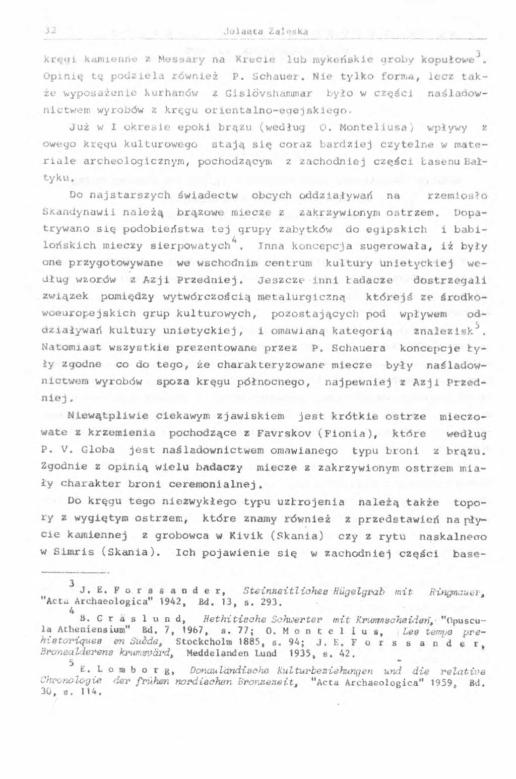 kręgi k«*mieruiä * Mwsaary na Krecie lub mykeťískie groby kopułowe. Opinię tę podziela również P. Schauer.
