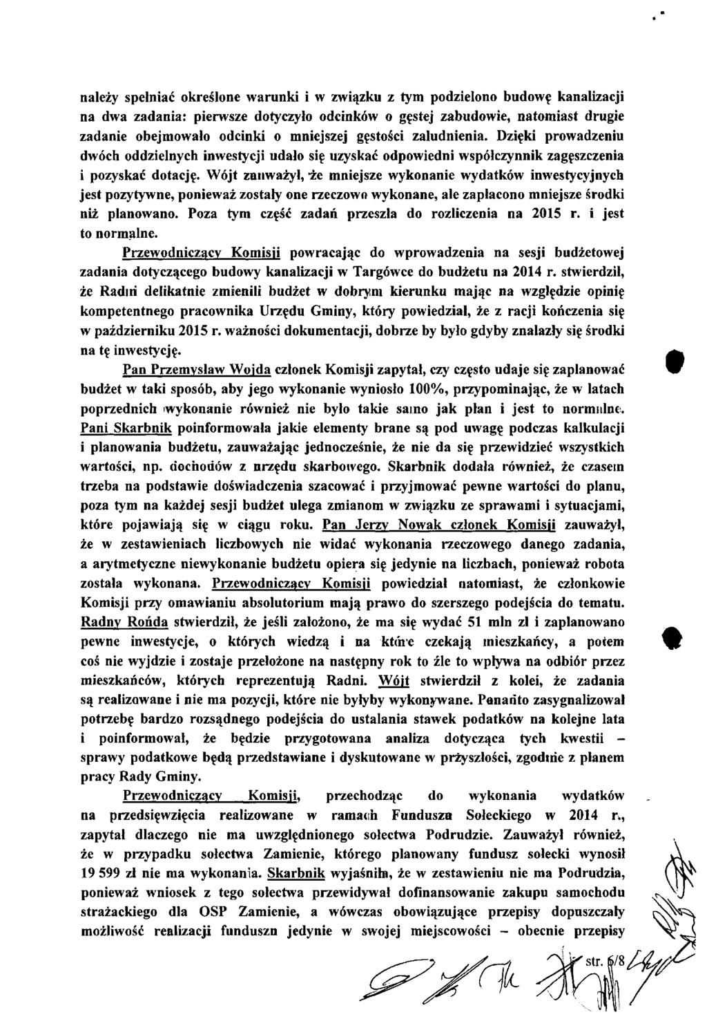 należy spełniać określone warunki i w związku z tym podzielono budowę kanałizacji na dwa zadania: pierwsze dotyczyło odcinków o gęstej zabudowie, natomiast drugie zadanie obejmowało odcinki o