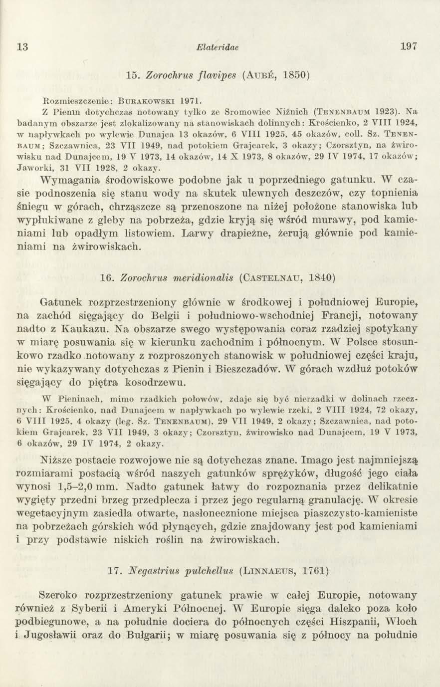 13 Elateridae 197 15. ZorocJirus flavipes ( A u b e, 1850) Rozmieszczenie: B urakowski 1971. Z P ienin dotychczas notow any tylko ze Sromowiec Niżnich (T e n e n b a u m 1923).