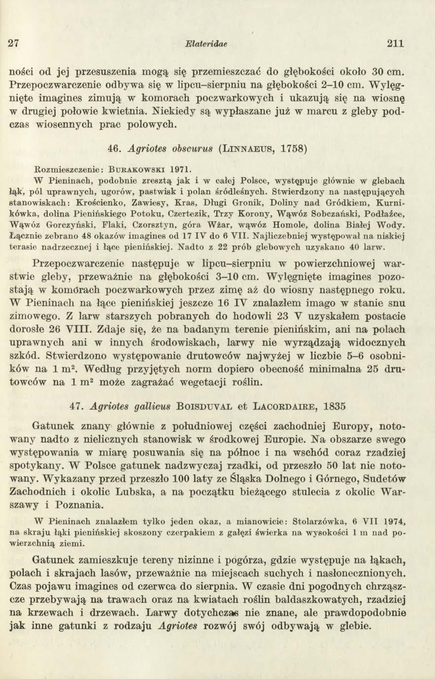 27 Elateridae 211 ności od jej przesuszenia mogą się przemieszczać do głębokości około 30 cm. Przepoczw arczenie odbyw a się w lipcu-sierpniu n a głębokości 2-10 cm.