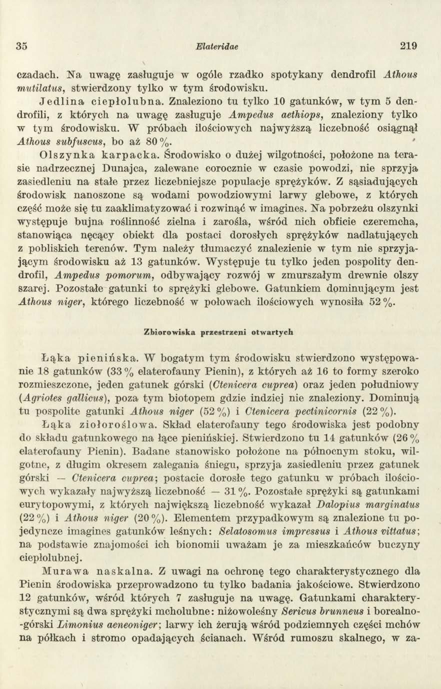 35 Elateridae 2 19 czadach. N a uwagę zasługuje w ogóle rzadko spotykany dendrofil Athous m utilatus, stw ierdzony tylko w ty m środow isku. J e d l i n a c ie p ło lu b n a.