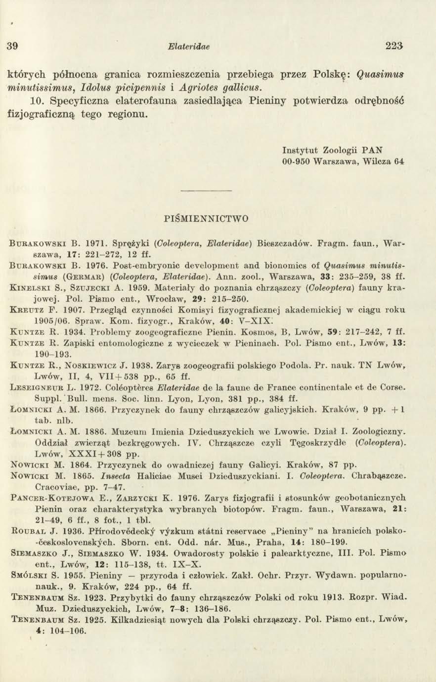 39 Elateridae 2 2 3 których północna granica rozmieszczenia przebiega przez Polskę: Quasimus m inutissim us, Idolus picipennis i Agriotes gallicus. 10.