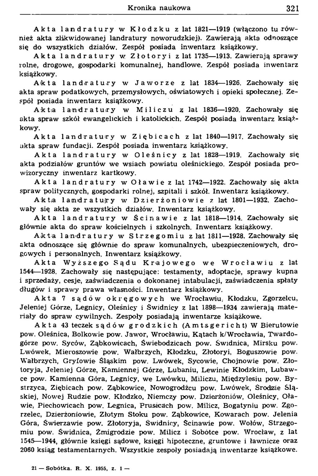 Akta landratury w Kłodzku z lat 1821 1919 (włączono tu również akta zlikwidowanej landratury noworudzkiej). Zawierają akta odnoszące się do wszystkich działów. Zespół posiada inwentarz książkowy.