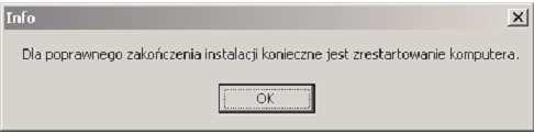 Po poprawnym wykonaniu wszystkich powyŝszych czynności naleŝy uruchomić ponownie komputer,