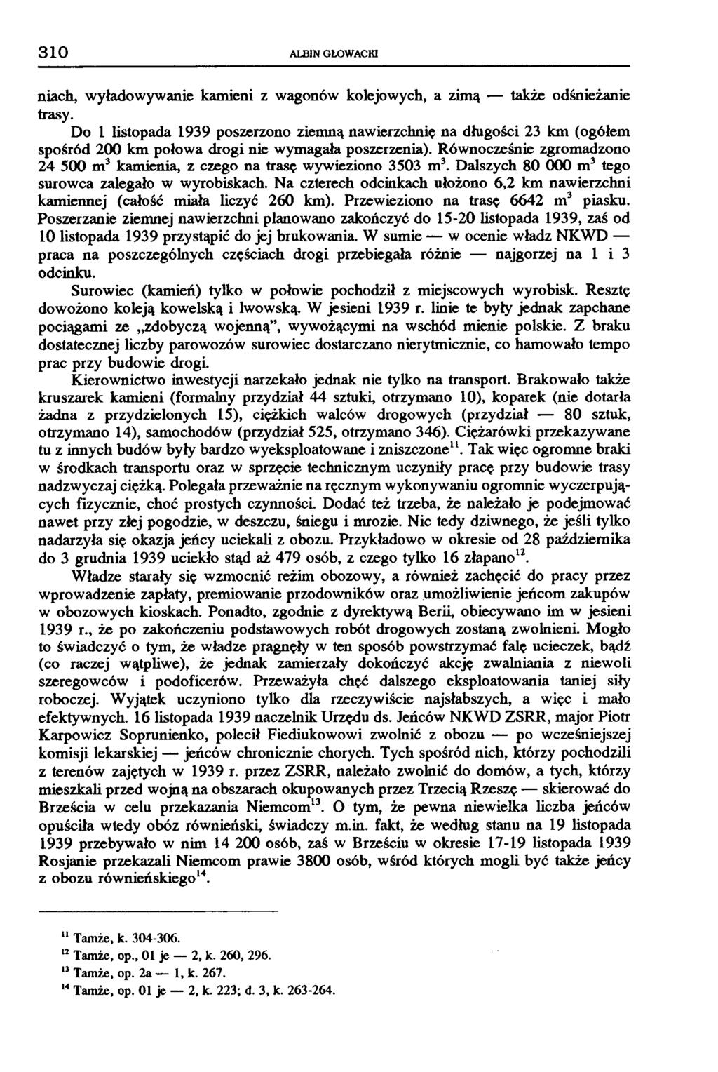 310 ALBIN GŁOWACKI niach, wyładowywanie kamieni z wagonów kolejowych, a zimą także odśnieżanie trasy.