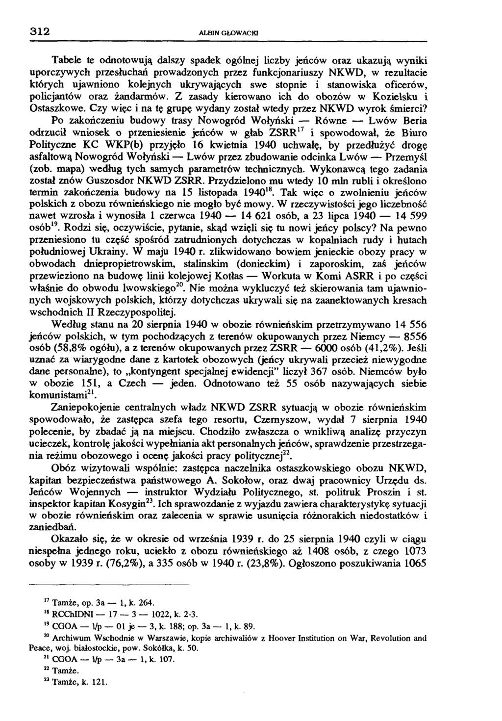 312 ALBIN GŁOWACKI Tabele te odnotowują dalszy spadek ogólnej liczby jeńców oraz ukazują wyniki uporczywych przesłuchań prowadzonych przez funkcjonariuszy NKWD, w rezultacie których ujawniono