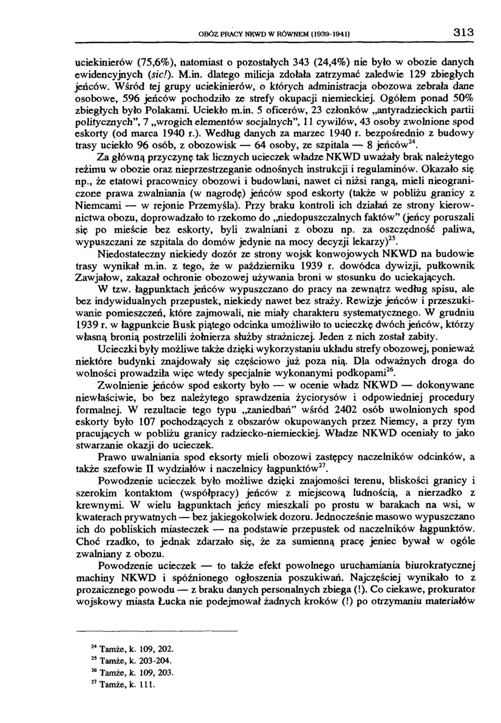 OBÓZ PRACY NKWD W RÓWNEM (1939-1941) 313 uciekinierów (75,6%), natomiast o pozostałych 343 (24,4%) nie było w obozie danych ewidencyjnych (sic!). M.in. dlatego milicja zdołała zatrzymać zaledwie 129 zbiegłych jeńców.