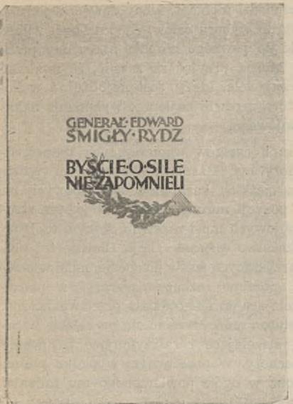 Sylweta żołnierska M arszałka Śmigłego-Rydza rysow ała się, krystalizow ała i w ykuw ała od zaran ia młodości w tw órczym n a stawieniu niepodległościowym, w idealiźmie pracy i dążeń ku ich