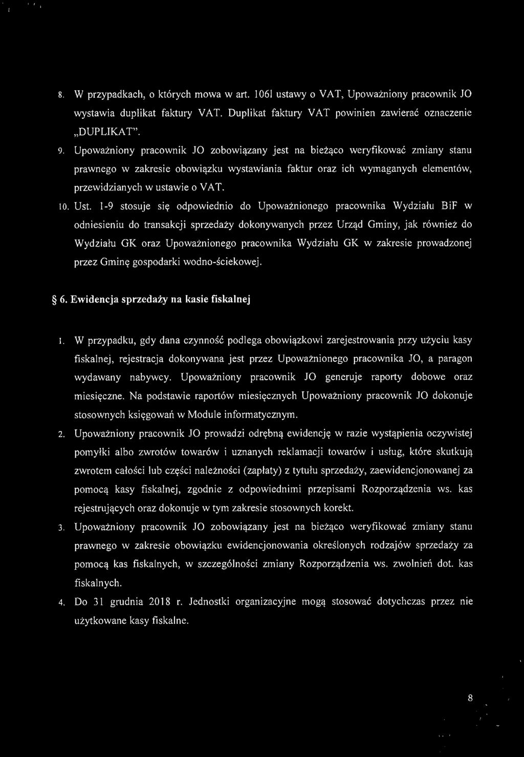 8. W przypadkach, o których mowa wart. 1061 ustawy o VAT, Upoważniony pracownik 10 wystawia duplikat faktury VAT. Duplikat faktury VAT powinien zawierać oznaczenie "DUPLIKAT". 9.