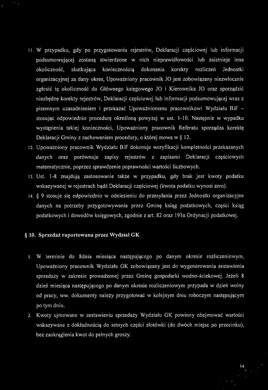 II. W przypadku, gdy po przygotowaniu rejestrów, Deklaracji częściowej lub informacji podsumowującej zostaną stwierdzone w nich nieprawidłowo śc i lub zaistnieje inna okoliczność, skutkująca