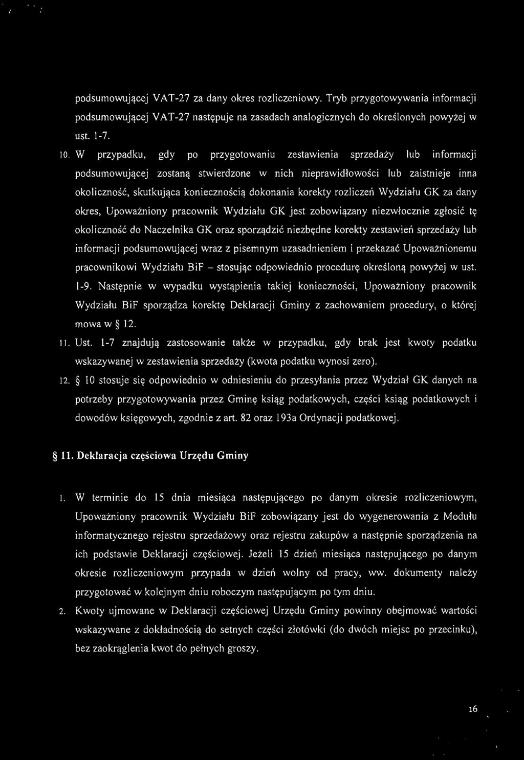 podsumowującej VAT-27 za dany okres rozliczeniowy. Tryb przygotowywania informacj i podsumowującej V AT -27 następuje na zasadach analogicznych do określonych powyżej w ust. 1-7. 10.