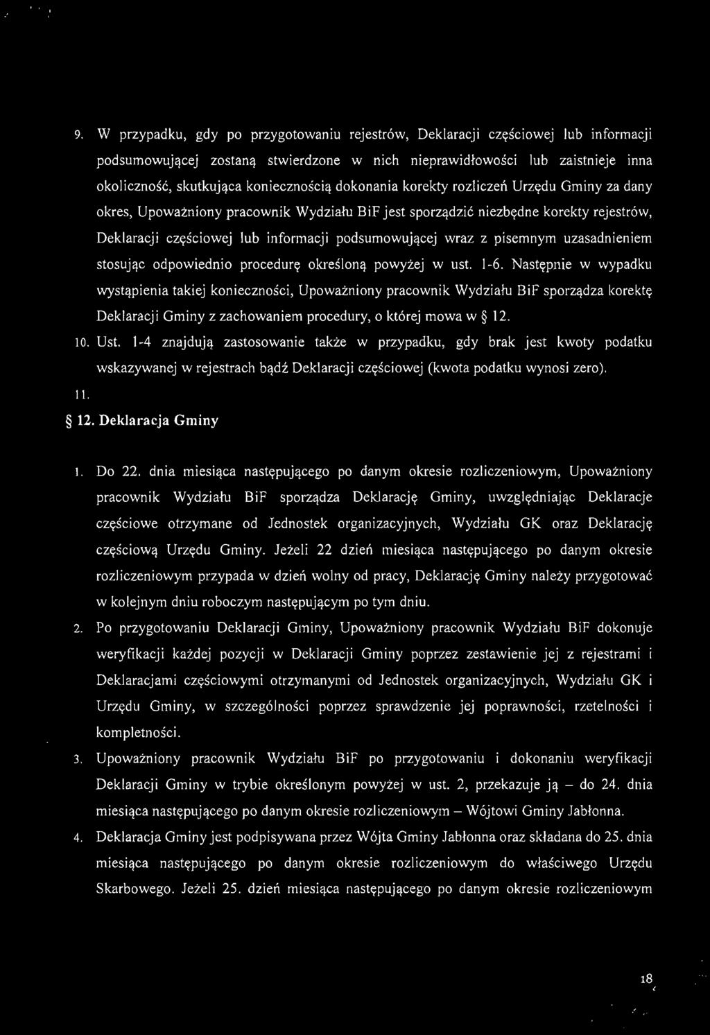 9. W przypadku, gdy po przygotowaniu rejestrów, Deklaracji częściowej lub informacji podsumowującej zostaną stwierdzone w nich nieprawidłowości lub zaistnieje inna okoliczność, s kutkująca
