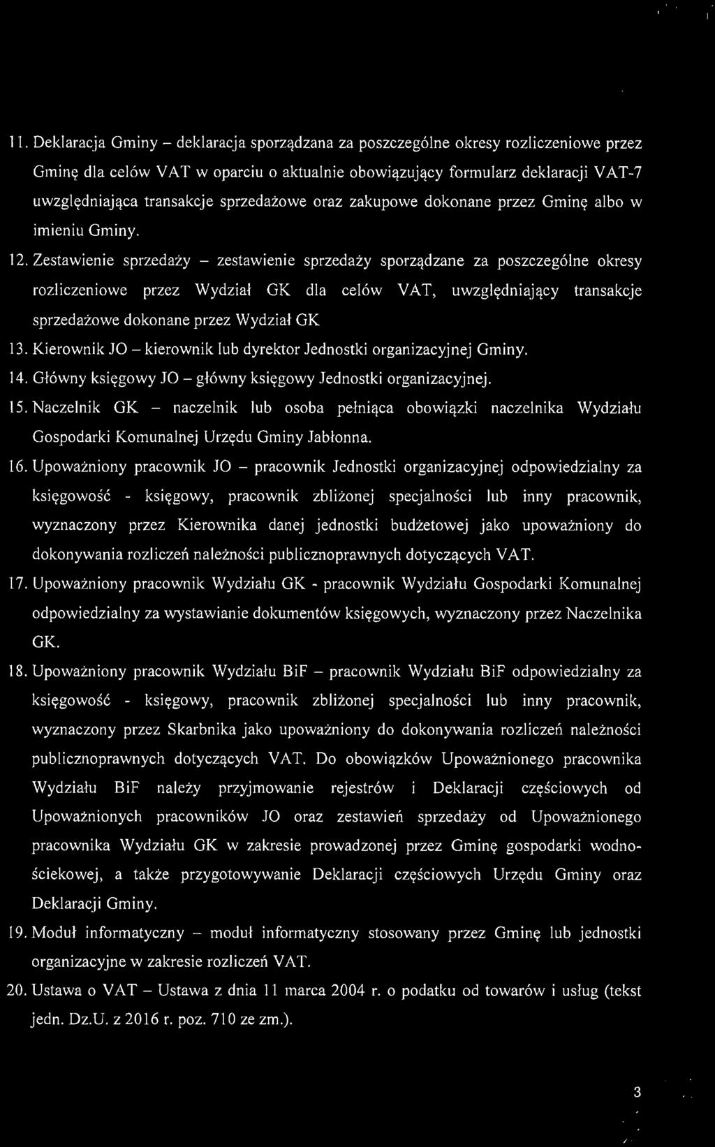 II. Deklaracja Gminy - deklaracja sporządzana za poszczególne okresy rozliczeniowe przez Gminę dla celów VAT w oparciu o aktualnie obowiązujący formularz deklaracji VAT-7 uwzględniająca transakcje