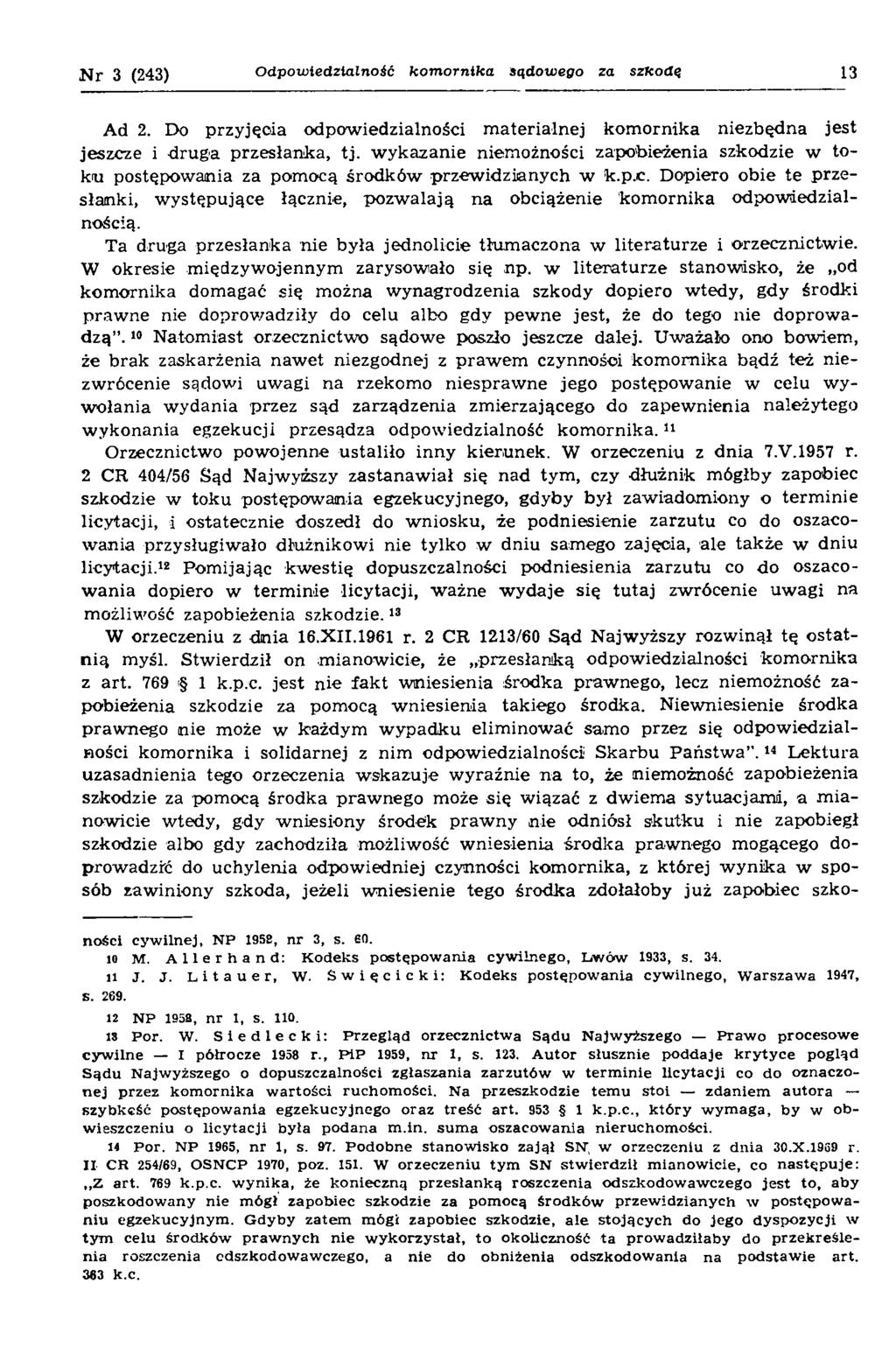 N r 3 (243) Odpowiedzialność kom ornika sądowego za szkodą 13 Ad 2. Do przyjęcia odpowiedzialności m aterialnej kom ornika niezbędna jest jeszcze i d ru g a przesłanka, tj.
