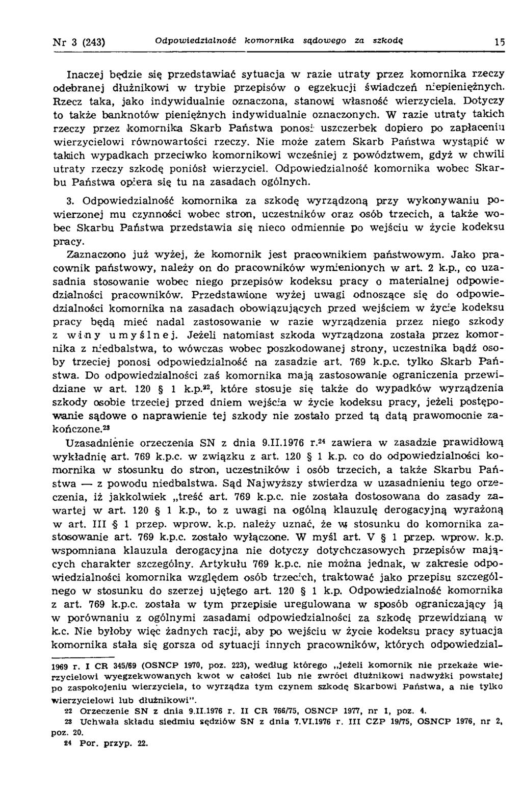 N r 3 (243) Odpowiedzialność kom ornika sądowego za szkodą 15 Inaczej będzie się przedstaw iać sytuacja w razie u traty przez kom ornika rzeczy odebranej dłużnikowi w trybie przepisów o egzekucji