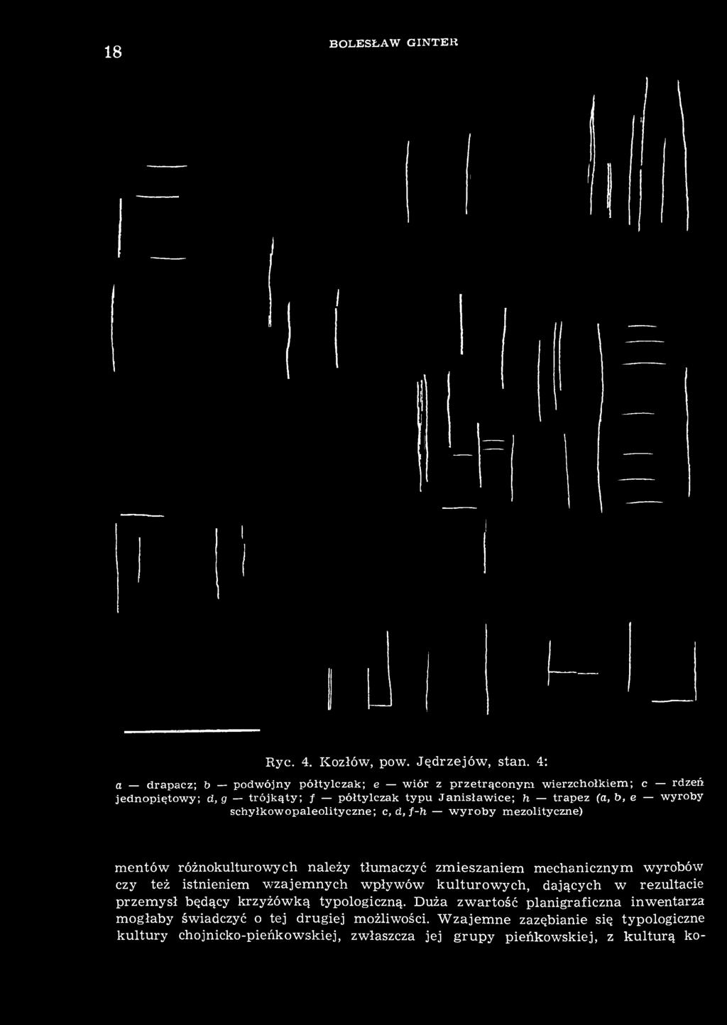 y p u J a n i s ł a w i c e ; h t r a p e z (a, b, e w y r o b y s c h y ł k o w o p a l e o l i t y c z n e ; c, d, f-h w y r o b y m e z o l i t y c z n e ) mentów różnokulturowych należy tłumaczyć