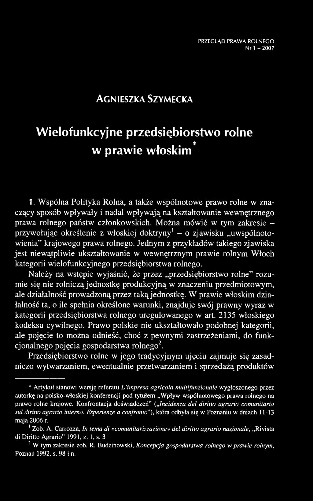 Należy na wstępie wyjaśnić, że przez przedsiębiorstwo rolne rozumie się nie rolniczą jednostkę produkcyjną w znaczeniu przedmiotowym, ale działalność prowadzoną przez taką jednostkę.