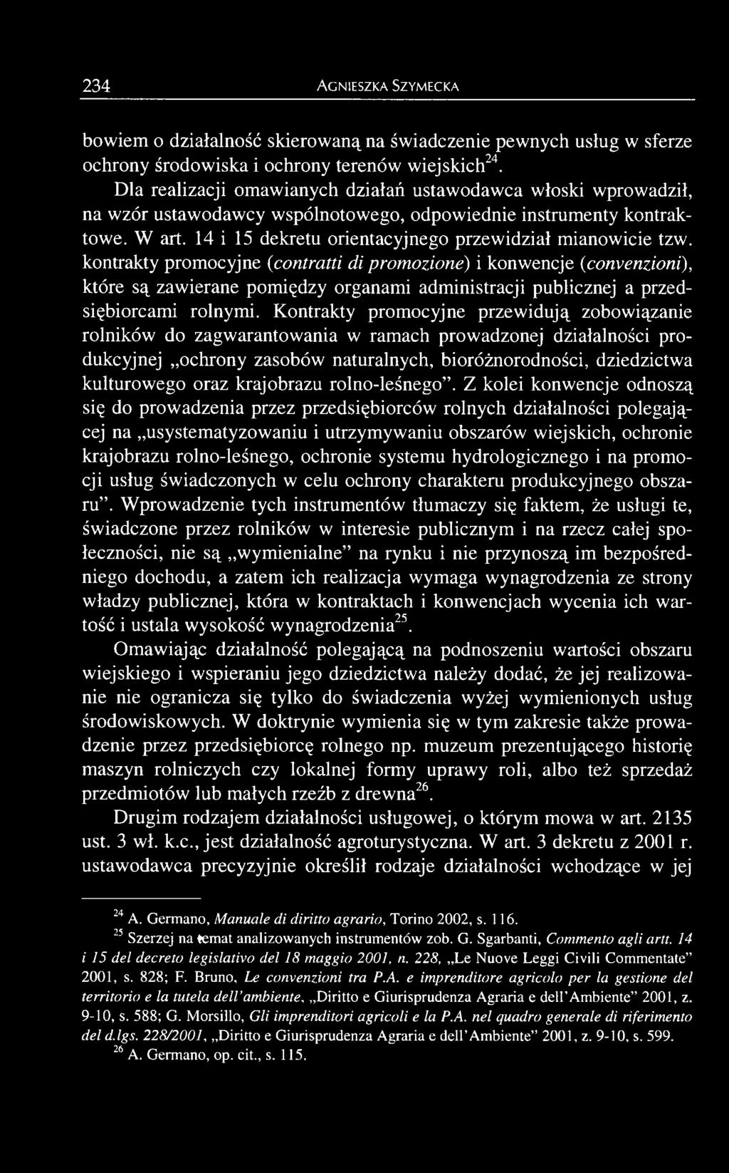 Kontrakty promocyjne przewidują zobowiązanie rolników do zagwarantowania w ramach prowadzonej działalności produkcyjnej ochrony zasobów naturalnych, bioróżnorodności, dziedzictwa kulturowego oraz