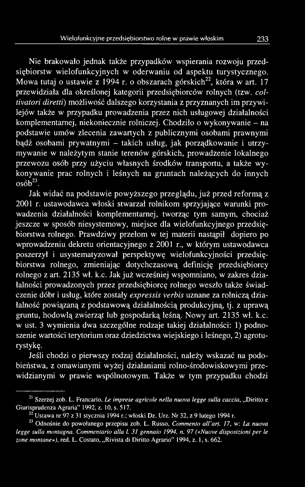 górskich, prowadzenie lokalnego przewozu osób przy użyciu własnych środków transportu, a także wykonywanie prac rolnych i leśnych na gruntach należących do innych osób23.