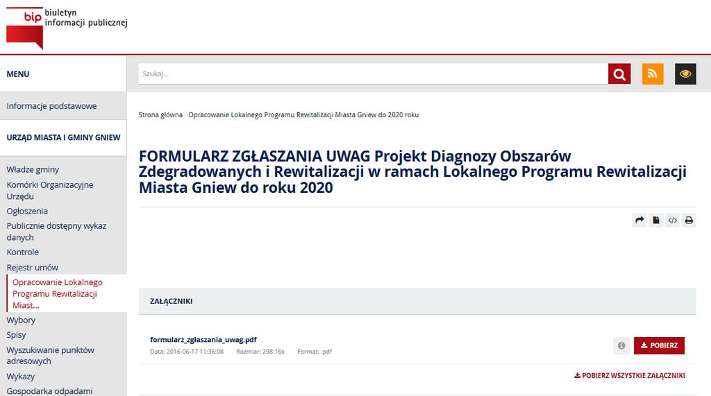 128 Formularz dostępny był w wersji papierowej w Urzędzie Miasta i Gminy oraz Miejsko-Gminnym Ośrodku Pomocy Społecznej w Gniewie. Dystrybuowany był również na debacie w dniu 20 czerwca 2016 roku.