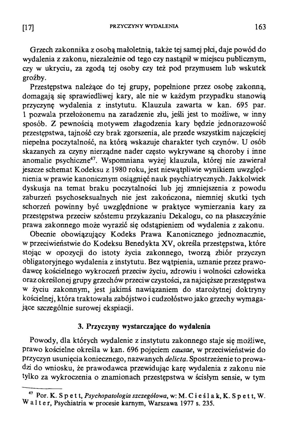[17] PRZYCZYNY WYDALENIA 1 6 3 Grzech zakonnika z osobą małoletnią, także tej samej płci, daje powód do wydalenia z zakonu, niezależnie od tego czy nastąpił w miejscu publicznym, czy w ukryciu, za