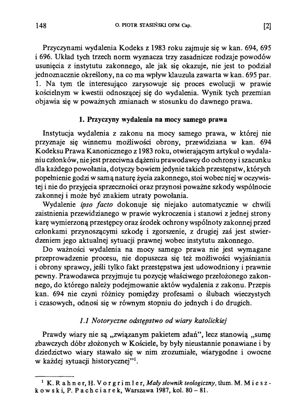 1 4 8 O. PIOTR STASIŃSKI OFM Cap. [2] Przyczynami wydalenia Kodeks z 1983 roku zajmuje się w kan. 694, 695 i 696.
