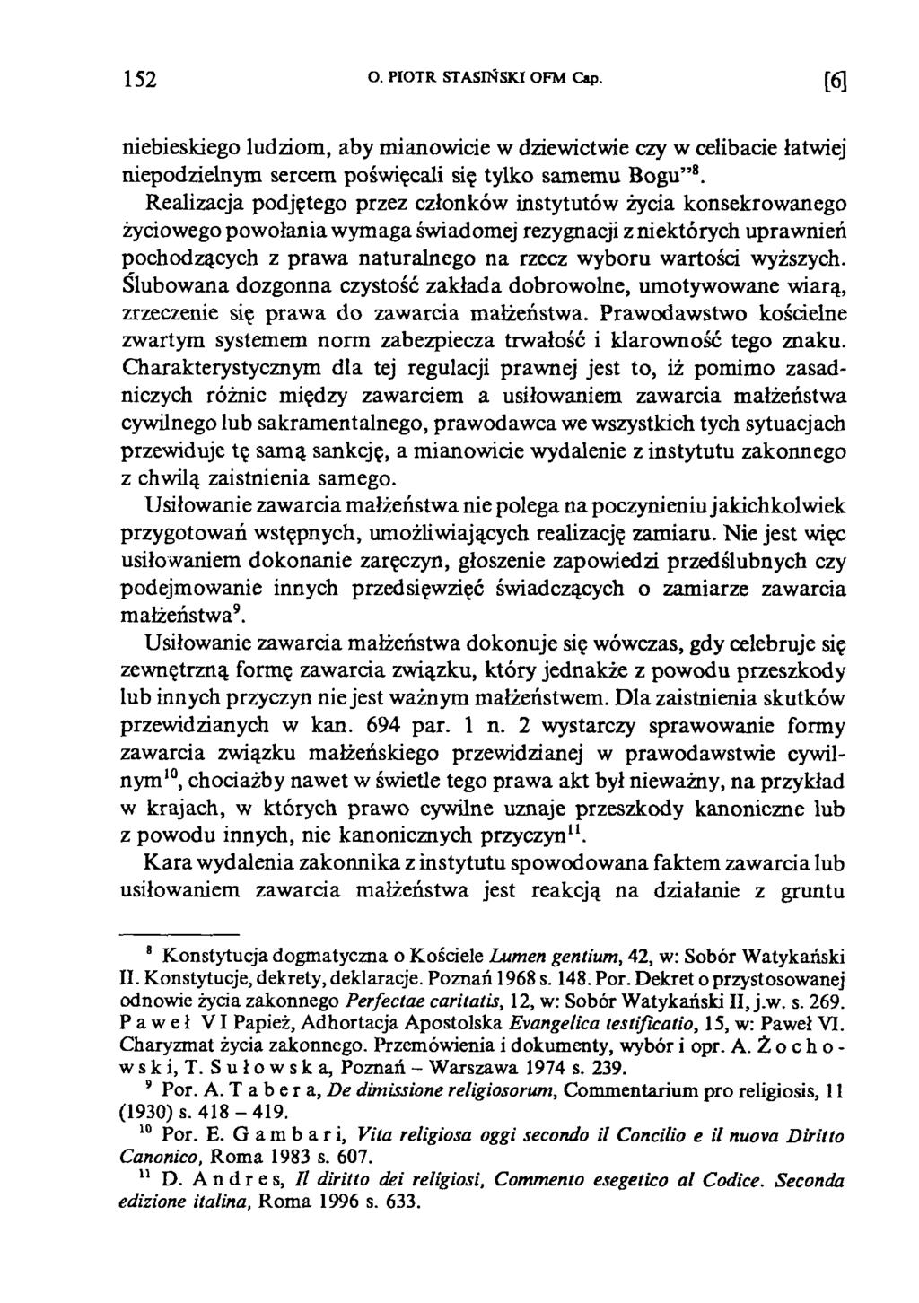 1 5 2 O. PIOTR STASIŃSKI OFM Cap. [6] niebieskiego ludziom, aby mianowicie w dziewictwie czy w celibacie łatwiej niepodzielnym sercem poświęcali się tylko samemu Bogu 8.