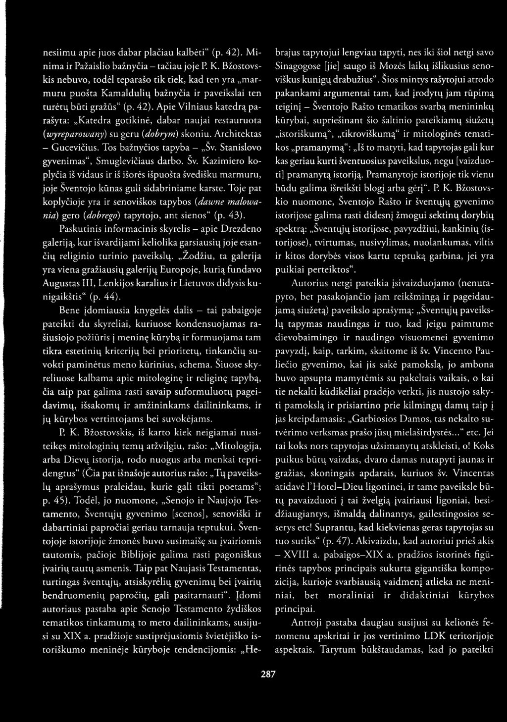 nesiimu apie juos dabar plačiau kalbėti" (p. 42). Minima ir Pažaislio bažnyčia tačiau joje P. K.