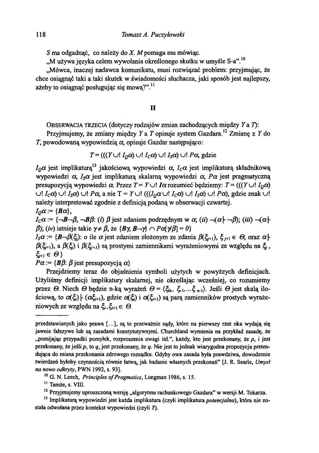 118 Tomasz A. Puczyłowski S ma odgadnąć, co należy do X. M pomaga mu mówiąc. M używa języka celem wywołania określonego skutku w umyśle S-a.