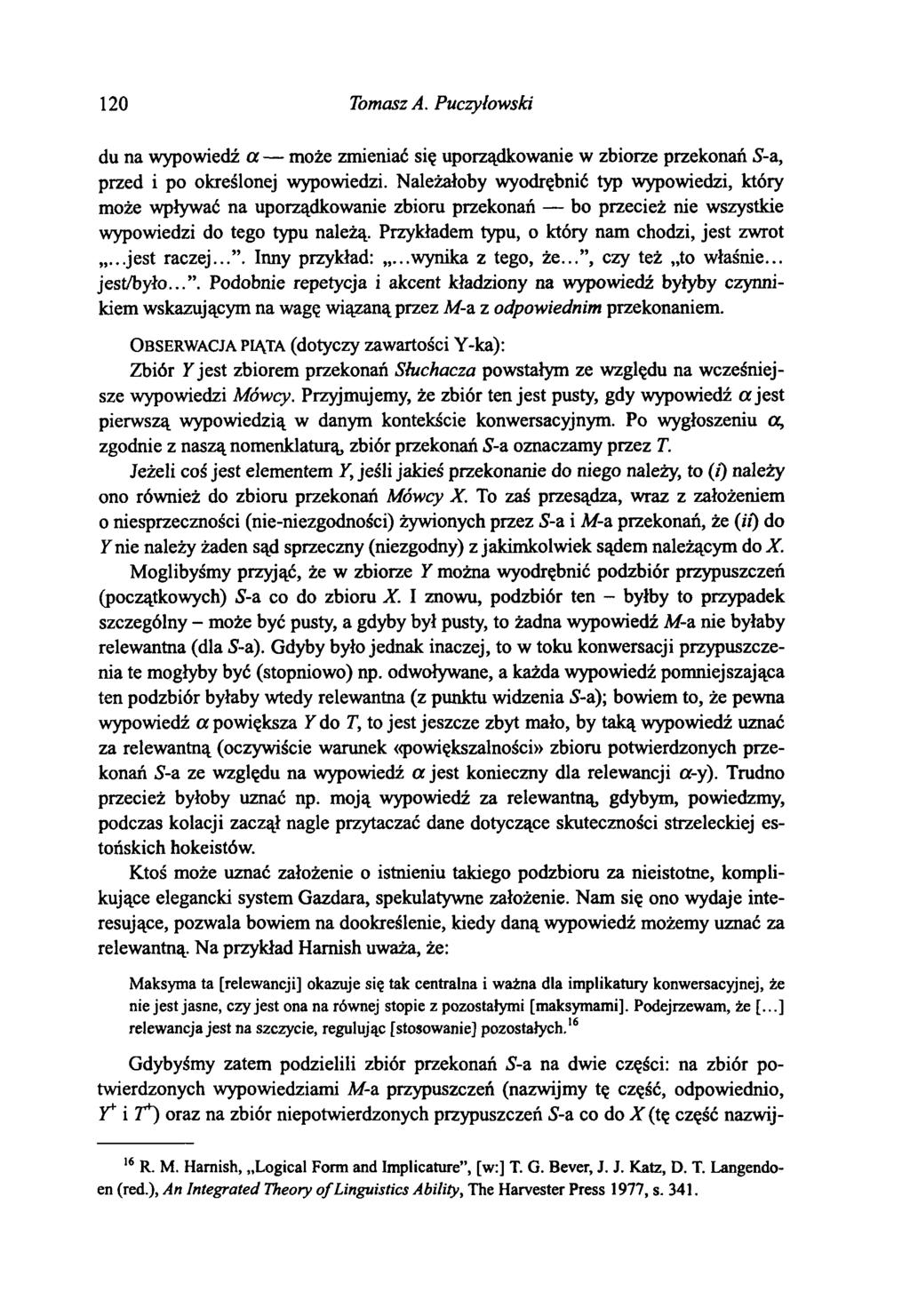 120 Tomasz A. Puczyłowski du na wypowiedź a może zmieniać się uporządkowanie w zbiorze przekonań S-a, przed i po określonej wypowiedzi.
