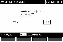 Przy próbie zapisu do zajętej komórki pojawi się ostrzeżenie: Po wyborze opcji przyciskami i wcisnąć przycisk ENTER. 4.