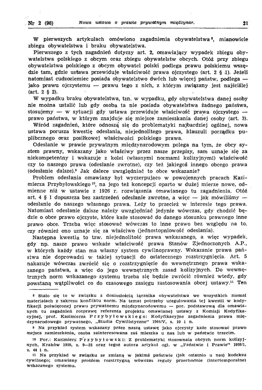 Nr 2 (96) Nowa ustawa o prawie prywatnym międzynar. 21 W pierw szych artykułach omówiono zagadnienia obyw atelstw a *, m ianow icie zbiegu obyw atelstw a i b rak u obyw atelstw a.