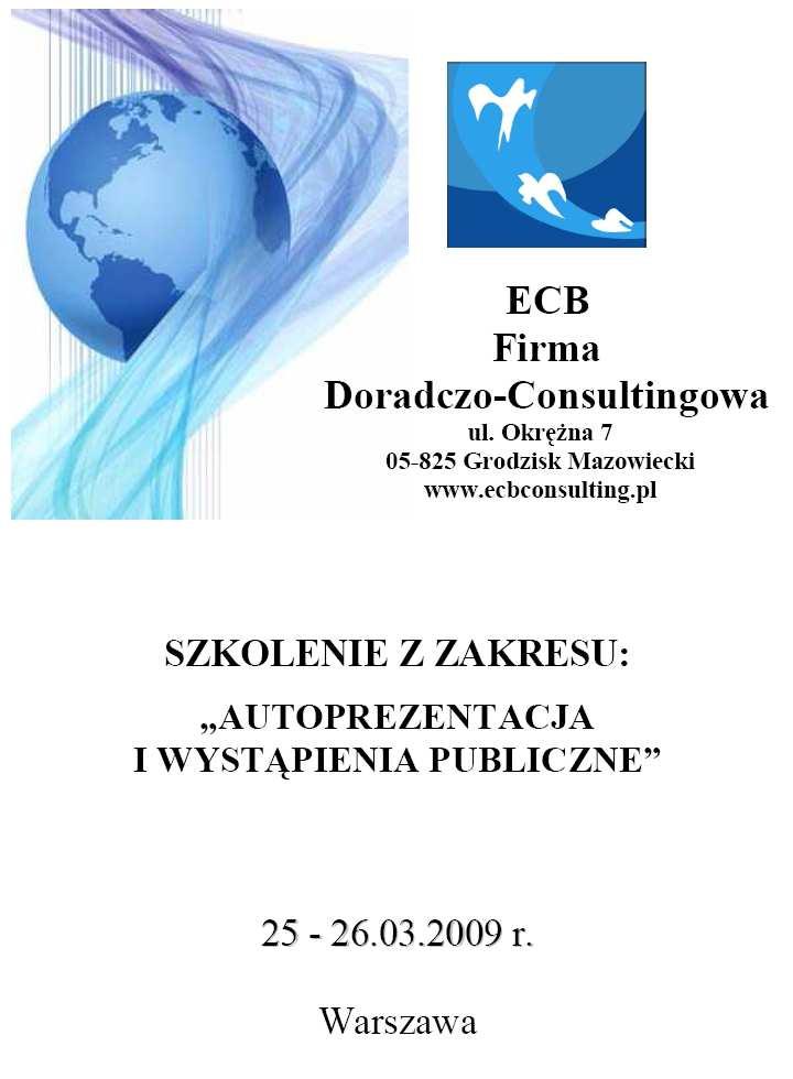 - Ilość miejsc ograniczona decyduje kolejność zgłoszeń. Karta zgłoszenia winna być odesłana na nr fax (022) 724 14 77 lub drogą mailową pod adres biuro@ecbconsulting.