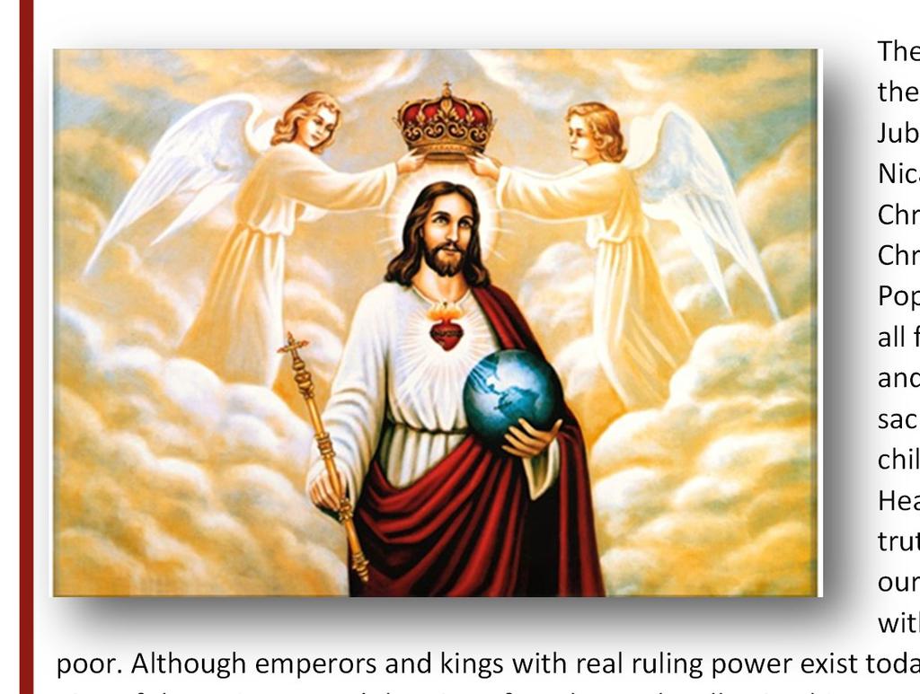 Page Five Christ the King Sunday November 22, 2015 THE SOLEMNITY OF OUR LORD JESUS CHRIST, KING OF THE UNIVERSE The Church s liturgical year concludes with this feast of Christ the King, ins tuted by
