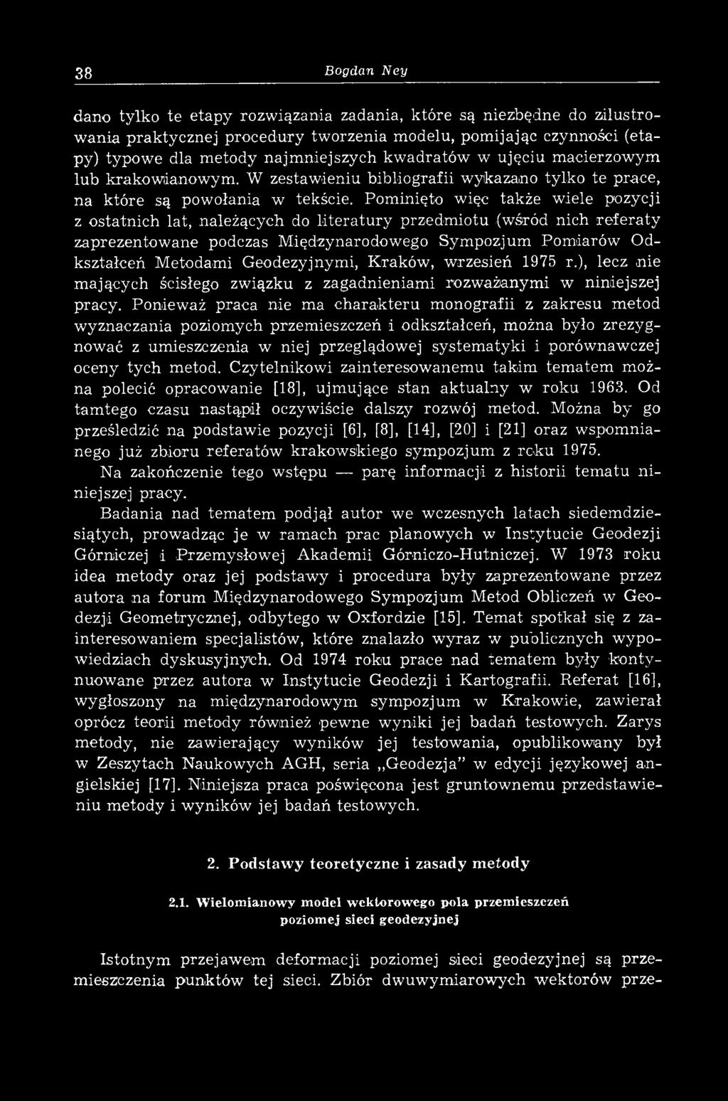 Pominięto więc także wiele pozycji z ostatnich lat, należących do literatury przedm iotu (wśród nich referaty zaprezentow ane podczas M iędzynarodow ego Sym pozjum Pom iarów Odkształceń M etodami