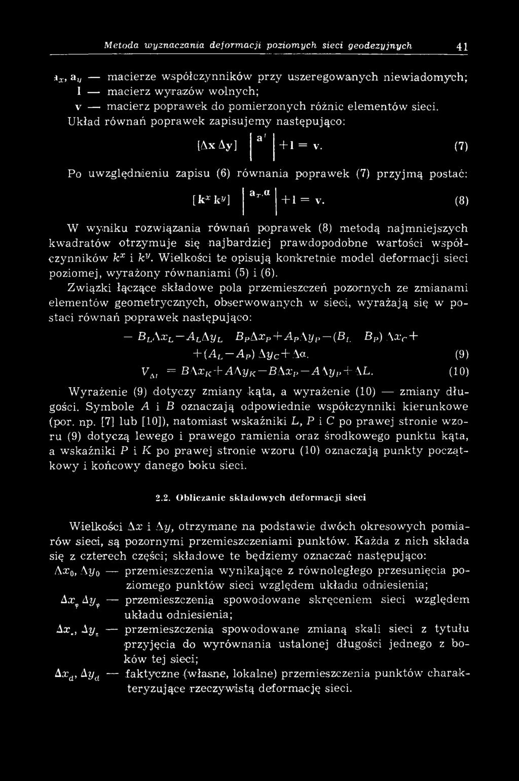 (8) W w yniku rozwiązania rów nań poprawek (8) m etodą najm niejszych kw adratów o trzy m u je się n ajbardziej praw dopodobne w artości w spółczynników kx i kv.