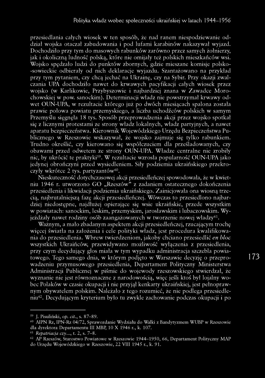 Wojsko spędzało ludzi do punktów zbornych, gdzie mieszane komisje polskosowieckie odbierały od nich deklaracje wyjazdu.