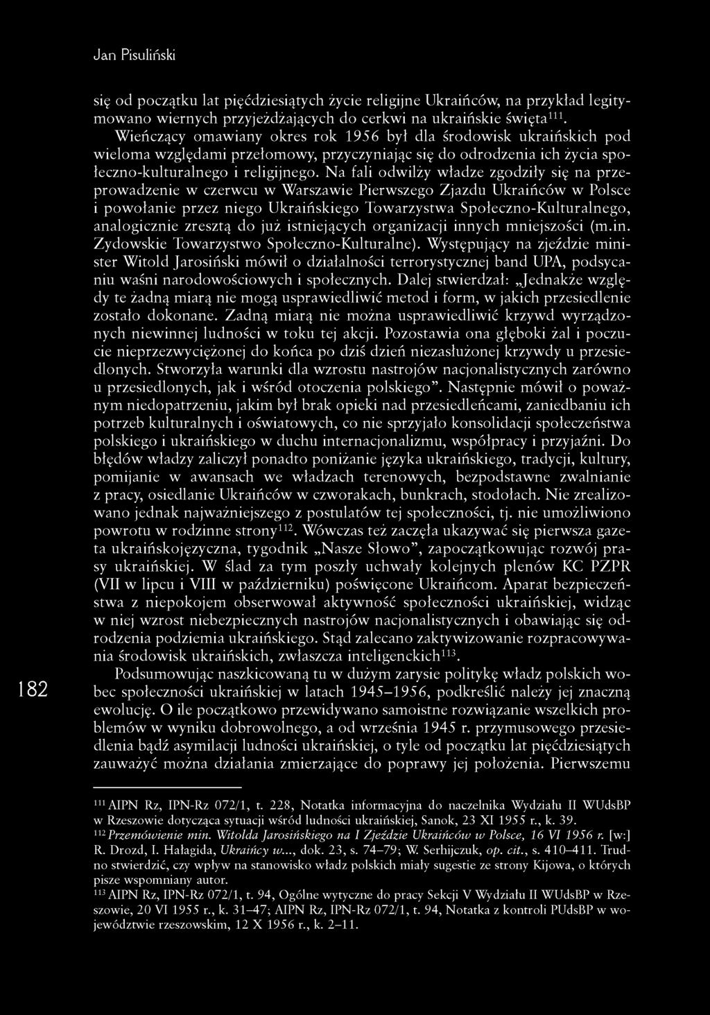 N a fali odwilży władze zgodziły się na przeprowadzenie w czerwcu w Warszawie Pierwszego Zjazdu Ukraińców w Polsce i powołanie przez niego Ukraińskiego Towarzystwa Społeczno-Kulturalnego,