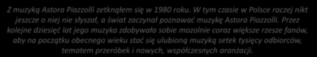 W tym czasie w Polsce raczej nikt jeszcze o niej nie słyszał, a świat