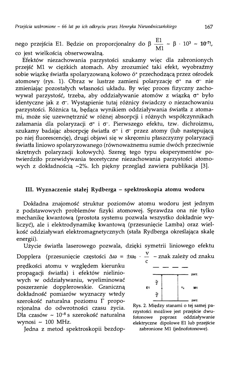 Przejścia wzbronione - 66 lat po ich odkryciu przez Henryka Niewodniczańskiego 167 nego przejścia E l. Będzie on proporcjonalny do (3 ~ (3 103 ~ 10 7!, co jest wielkością obserwowalną.