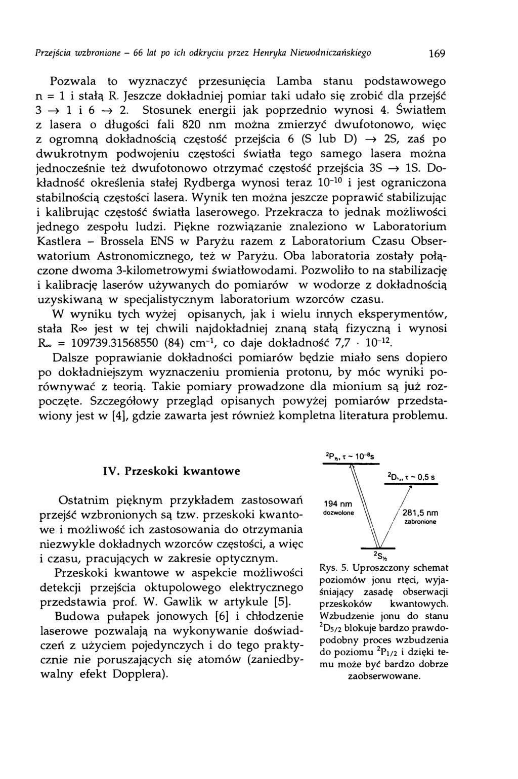 Przejścia wzbronione - 66 lat po ich odkryciu przez Henryka Niewodniczańskiego 169 Pozwala to wyznaczyć przesunięcia Lamba stanu podstawowego n = 1 i stałą R.